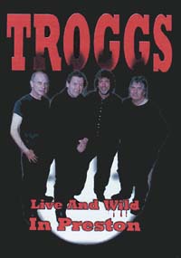 TROGGS Live And Wild In Preston