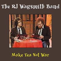 The RJ Wagsmith Band - Make Tea Not War