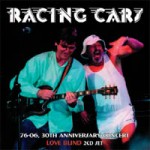 Racing Cars - 76-06 30th Anniversary Concert/Love Blind