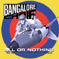 BANGALORE CHOIR All Or Nothing – The Complete Studio Albums Collection