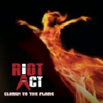 RIOT ACT Closer To The Flame