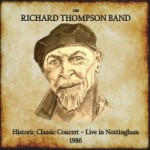 THE RICHARD THOMPSON BAND - Historic Classic Concert - Live In Nottingham 1986