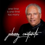 JOHNNY CONTARDO One Time Is One Time Too Many