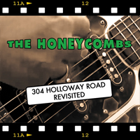 THE HONEYCOMBS 304 Holloway Road Revisited
