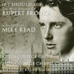 KINGS COLLEGE CHOIR & ETON COLLEGE CHAPEL CHOIR with music by MIKE READ If I Should Die - The War Sonnets Of RUPERT BROOKE