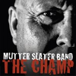 MUTTER SLATER BAND The Champ