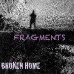 BROKEN HOME Fragments