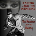 FATIMA & THE MAMLUKS The Hammer & The Heart